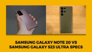 Samsung Galaxy S23 Ultra vs Samsung Galaxy Note 20 Ultra